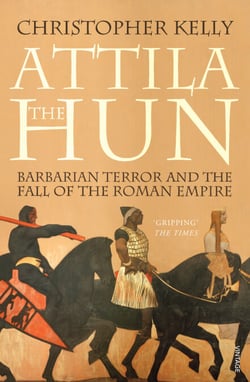 Attila The Hun - Barbarian Terror and the Fall of the Roman Empire