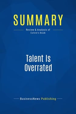 Summary: Talent Is Overrated - Review and Analysis of Colvin's Book
