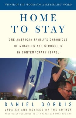 Home to Stay - One American Family's Chronicle of Miracles and Struggles in Contemporary Israel