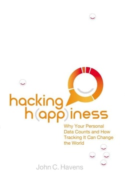 Hacking Happiness - Why Your Personal Data Counts and How Tracking it Can Change the World