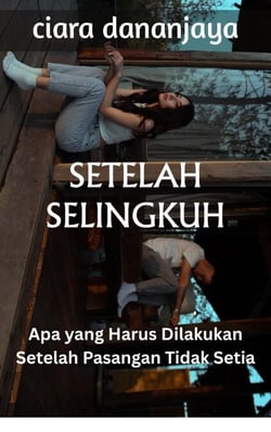 Setelah Selingkuh:  Apa yang Harus Dilakukan Setelah Pasangan Tidak Setia