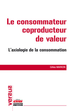Le consommateur coproducteur de valeur - L'axiologie de la consommation