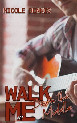 Walk Me Down the Middle - Walk Me, #1