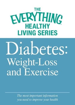 Diabete: Weight Loss and Exercise - The most important information you need to improve your health