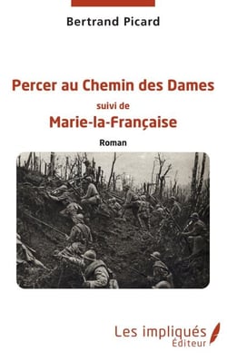 Percer au Chemin des Dames - Roman suivi de Marie-la-Française