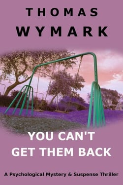 You Can't Get Them Back (a Psychological Mystery &amp; Suspense Thriller)
