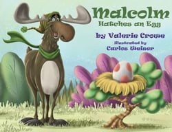 Malcolm Hatches an Egg - Malcolm the Moose, #2