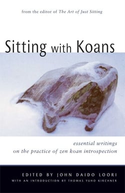 Sitting with Koans - Essential Writings on Zen Koan Introspection