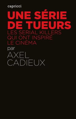 Une série de tueurs - Les serial killers qui ont inspiré le cinéma