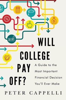 Will College Pay Off? - A Guide to the Most Important Financial Decision You'll Ever Make