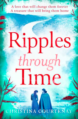 Ripples Through Time - The gripping and sweepingly romantic new dual-time novel from the author of ECHOES OF THE RUNES