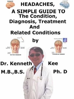 Headaches,  A  Simple  Guide  To  The Condition, Diagnosis, Treatment  And  Related Conditions