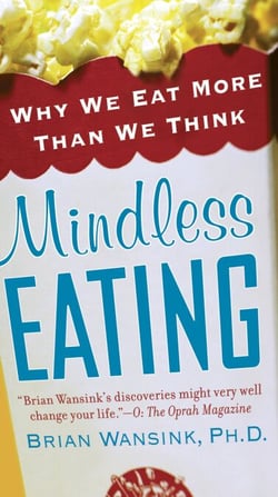 Mindless Eating - Why We Eat More Than We Think