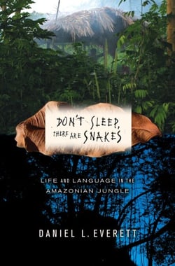 Don't Sleep, There Are Snakes - Life and Language in the Amazonian Jungle