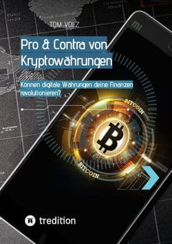 Pro &amp; Contra von Kryptowährungen. Können digitale Währungen deine Finanzen revolutionieren? - Das Krypto &amp; Bitcoin Buch