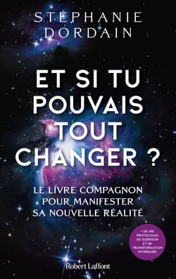 Et si tu pouvais tout changer ? - Le livre compagnon pour manifester sa nouvelle réalité