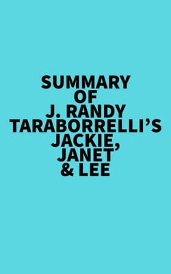 Summary of J. Randy Taraborrelli's Jackie, Janet &amp; Lee