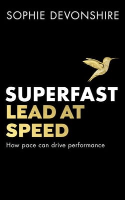 Superfast - Lead at speed - Shortlisted for Best Leadership Book at the Business Book Awards