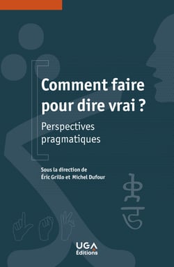 Comment faire pour dire vrai ? - Perspectives pragmatiques