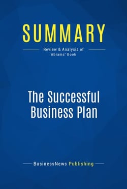 Summary: The Successful Business Plan - Review and Analysis of Abrams' Book