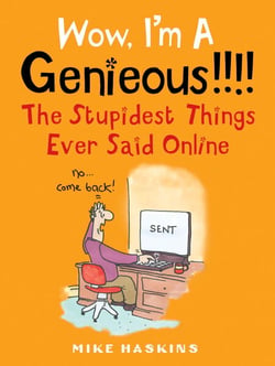 Wow I'm A Genieous!!!! - The Stupidest Things Ever Said Online