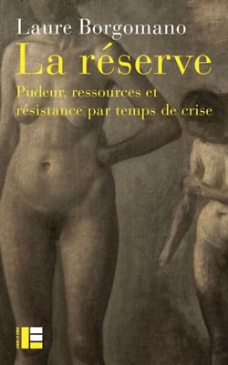 La réserve - Pudeur, ressources et résistance par temps de crise