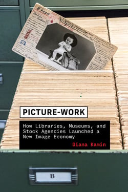 Picture-Work - How Libraries, Museums, and Stock Agencies Launched a New Image Economy