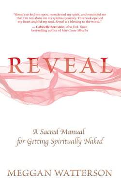 Reveal - A Sacred Manual for Getting Spiritually Naked