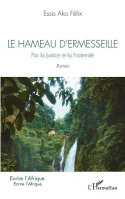 Le hameau d'Ermesseille - Par la Justice et la Fraternité. Roman