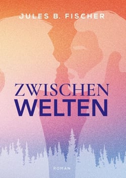 Zwischenwelten - Ein Gay New Adult Roman über Liebe, Identität und Mut