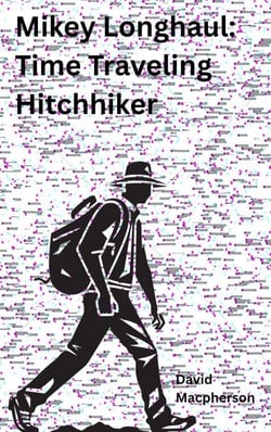 Mikey Longhaul: Time Traveling Hitchhiker