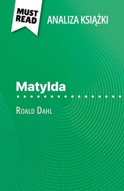 Matylda książka Roald Dahl (Analiza książki) - Pełna analiza i szczegółowe podsumowanie pracy