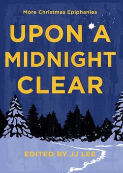 Upon a Midnight Clear - More Christmas Epiphanies