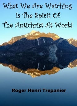 What We Are Watching Is The Spirit Of The Antichrist At Work! - The Practical Helps Library, #15