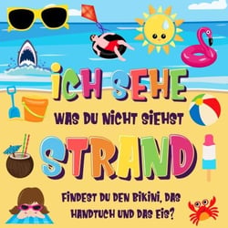 Ich sehe was du nicht siehst: Strand. Findest du den Bikini, das Handtuch und das Eis? - Ich sehe was Buch für 2-4 jährige Kinder, #6