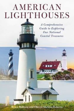 American Lighthouses - A Comprehensive Guide To Exploring Our National Coastal Treasures