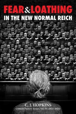 Fear and Loathing in the New Normal Reich - Consent Factory Essays, Vol. IV (2022–2024)