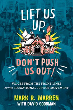 Lift Us Up, Don't Push Us Out! - Voices from the Front Lines of the Educational Justice Movement