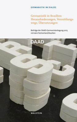 Germanistik in Brasilien: Herausforderungen, Vermittlungswege, Übersetzungen - Beiträge der DAAD-Germanistentagung 2013 mit dem Partnerland Brasilien