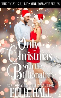 Only Christmas with the Billionaire - Only Us Billionaire Romance, #6