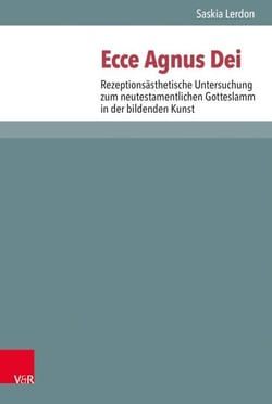 Ecce Agnus Dei - Rezeptionsästhetische Untersuchung zum neutestamentlichen Gotteslamm in der bildenden Kunst