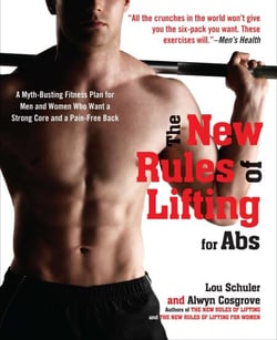 The New Rules of Lifting for Abs - A Myth-Busting Fitness Plan for Men and Women who Want a Strong Core and a Pain-Free Back