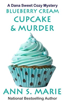 Blueberry Cream Cupcake &amp; Murder - A Dana Sweet Cozy Mystery, #2