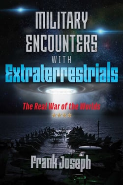 Military Encounters with Extraterrestrials - The Real War of the Worlds