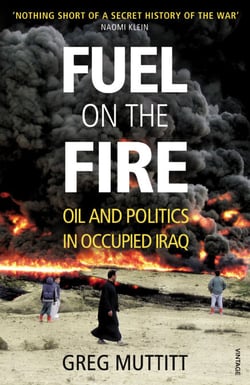 Fuel on the Fire - Oil and Politics in Occupied Iraq