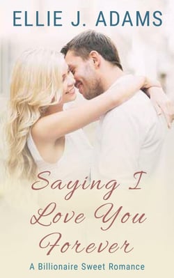 Saying I Love You Forever - New Adult Sweet Romance Series, #3