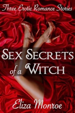 Sex Secrets of a Witch: Collection - Sex Secrets of a Witch Erotic Romance