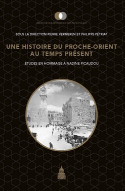 Une histoire du Proche-Orient au temps présent - Études en hommage à Nadine Picaudou