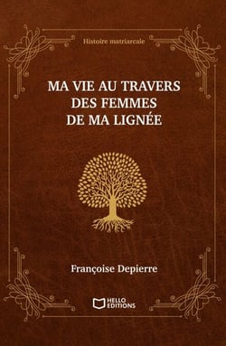 Ma vie au travers des femmes de ma lignée - Histoire matriarcale