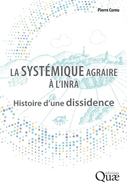 La systémique agraire à l'INRA - Histoire d'une dissidence